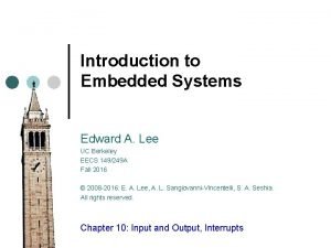 Introduction to Embedded Systems Edward A Lee UC