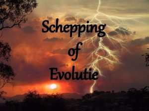 Schepping of Evolutie Inleiding Evolutietheorie Evolutie Charles Darwin