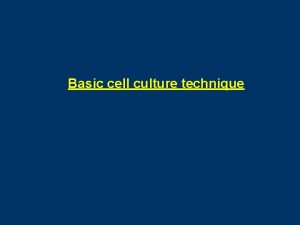 Basic cell culture technique II Sterile technique and