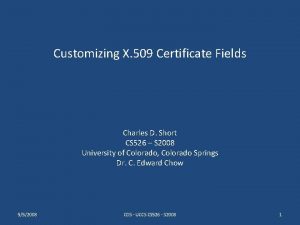 Customizing X 509 Certificate Fields Charles D Short
