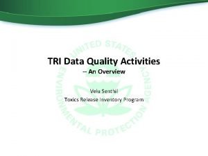 TRI Data Quality Activities An Overview Velu Senthil