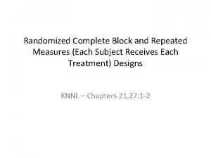 Randomized Complete Block and Repeated Measures Each Subject