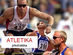 ATLETIKA pednka Poadavky na ukonen studia atletiky 1