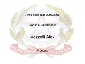 Anno scolastico 20052006 Classe 5 B Informatica Vezzelli