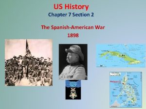 US History Chapter 7 Section 2 The SpanishAmerican