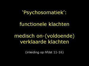 Psychosomatiek functionele klachten medisch onvoldoende verklaarde klachten inleiding