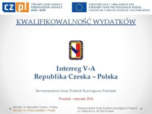 KWALIFIKOWALNO WYDATKW Interreg VA Republika Czeska Polska Stowarzyszenie