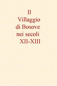 Il Villaggio di Bosove nei secoli XIIXIII Nel