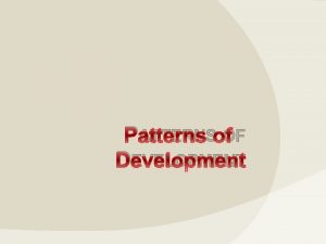 Reflection about patterns of development
