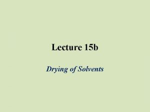 Lecture 15 b Drying of Solvents Conventional Drying
