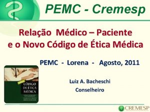 PEMC Cremesp Relao Mdico Paciente e o Novo