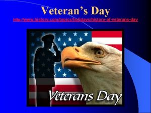 Veterans Day http www history comtopicsholidayshistoryofveteransday Honoring Our