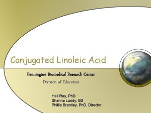 Conjugated Linoleic Acid Pennington Biomedical Research Center Division