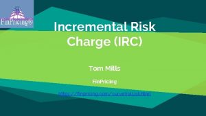 Incremental Risk Charge IRC Tom Mills Fin Pricing