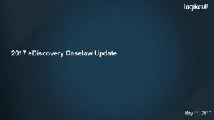 2017 e Discovery Caselaw Update May 11 2017