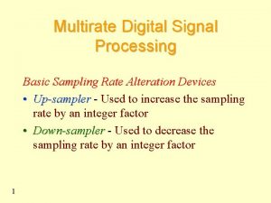 Multirate Digital Signal Processing Basic Sampling Rate Alteration