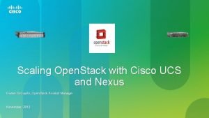 Scaling Open Stack with Cisco UCS and Nexus