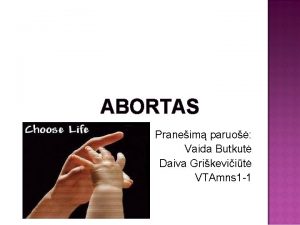 ABORTAS Praneim paruo Vaida Butkut Daiva Grikeviit VTAmns