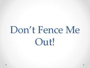 Dont Fence Me Out Import and Export Import
