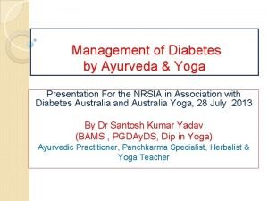 Management of Diabetes by Ayurveda Yoga Presentation For