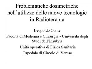 Problematiche dosimetriche nellutilizzo delle nuove tecnologie in Radioterapia