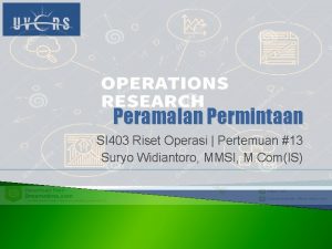 Peramalan Permintaan SI 403 Riset Operasi Pertemuan 13