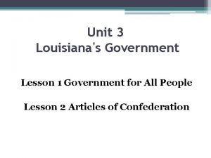 Unit 3 Louisianas Government Lesson 1 Government for