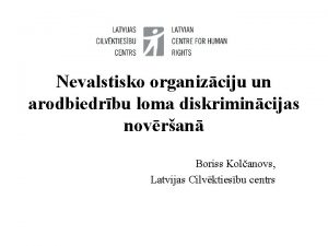 Nevalstisko organizciju un arodbiedrbu loma diskrimincijas novran Boriss