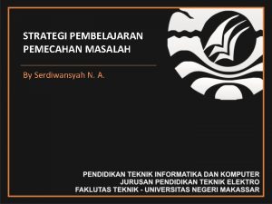 STRATEGI PEMBELAJARAN PEMECAHAN MASALAH By Serdiwansyah N A