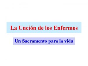 La Uncin de los Enfermos Un Sacramento para