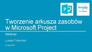 Tworzenie arkusza zasobw w Microsoft Project Webinar ukasz