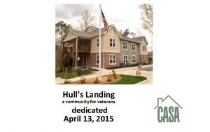 Hulls Landing a community for veterans dedicated April