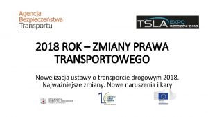 2018 ROK ZMIANY PRAWA TRANSPORTOWEGO Nowelizacja ustawy o