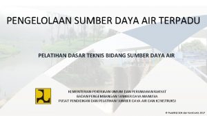 PENGELOLAAN SUMBER DAYA AIR TERPADU PELATIHAN DASAR TEKNIS