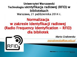 Uniwersytet Warszawski Technologia identyfikacja radiowej RFID w bibliotekach