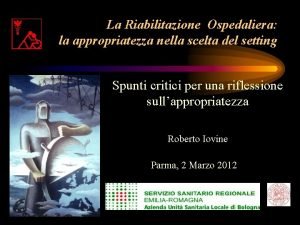 La Riabilitazione Ospedaliera la appropriatezza nella scelta del