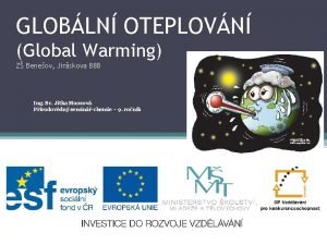 GLOBLN OTEPLOVN Global Warming Z Beneov Jirskova 888