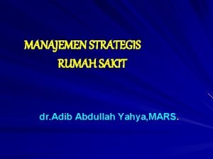 MANAJEMEN STRATEGIS RUMAH SAKIT dr Adib Abdullah Yahya