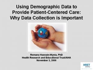 Using Demographic Data to Provide PatientCentered Care Why