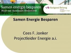 Samen Energie Besparen Cees F Jonker Projectleider Energie