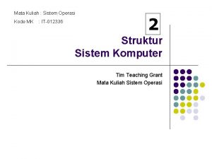 Mata Kuliah Sistem Operasi Kode MK IT012336 2