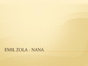 EMIL ZOLA NANA EMIL ZOLA IVOTOPIS narodil sa