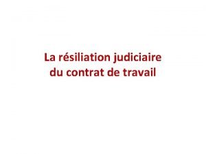 La rsiliation judiciaire du contrat de travail Le