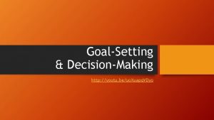 GoalSetting DecisionMaking http youtu beuo Xuapq VDyo Purposes