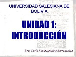 UNIVERSIDAD SALESIANA DE BOLIVIA UNIDAD 1 INTRODUCCIN Dra