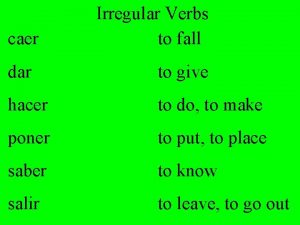 Caer irregular verbs