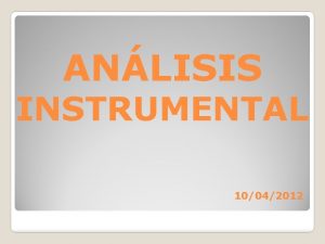 ANLISIS INSTRUMENTAL 10042012 MTODOS ANALTICOS Espectroscopa de Absorcin