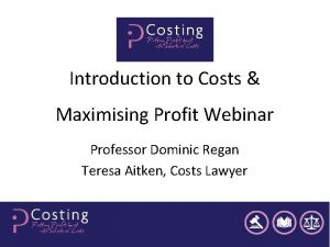 Introduction to Costs Maximising Profit Webinar Professor Dominic