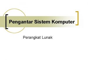 Pengantar Sistem Komputer Perangkat Lunak Pengetahuan Dasar Abstraksi