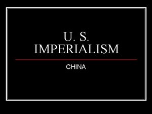 U S IMPERIALISM CHINA The Boxer Rebellion 1900